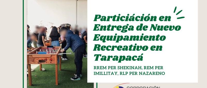 Participación Entrega de Nuevo Equipamiento Recreativo en Tarapacá - Corporación Prodel